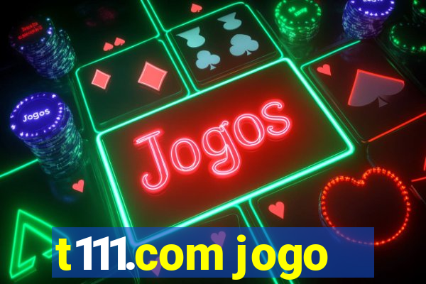 t111.com jogo